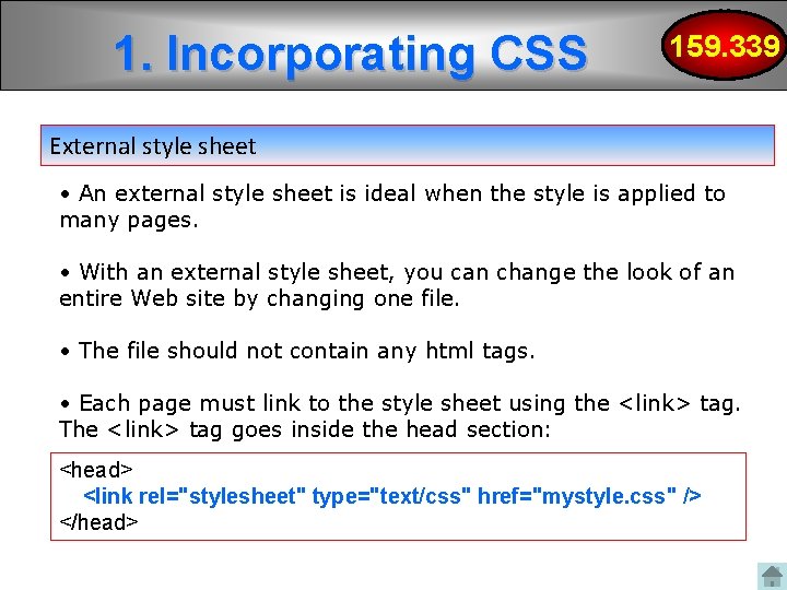 1. Incorporating CSS 159. 339 External style sheet • An external style sheet is
