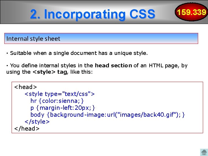 2. Incorporating CSS 159. 339 Internal style sheet • Suitable when a single document