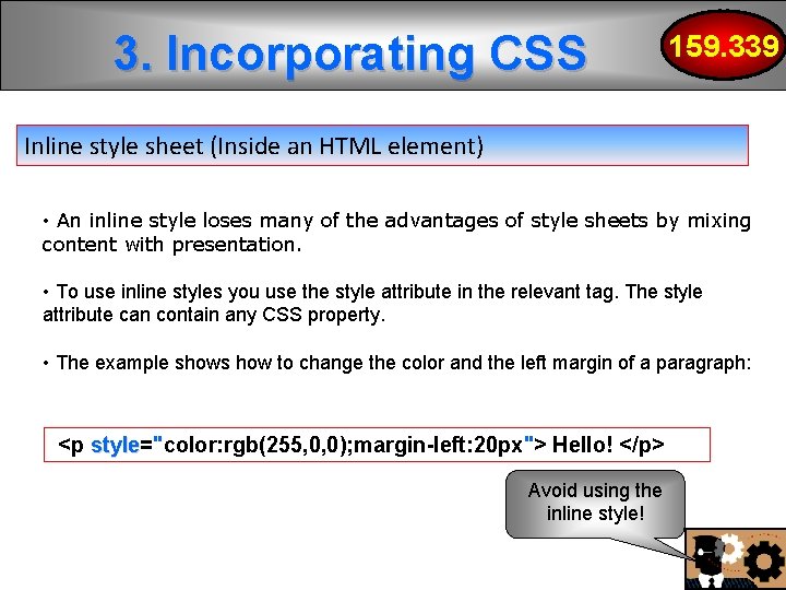3. Incorporating CSS 159. 339 Inline style sheet (Inside an HTML element) • An