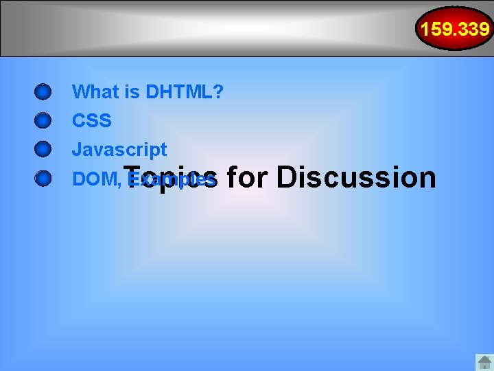 159. 339 What is DHTML? CSS Javascript DOM, Topics Examples for Discussion 