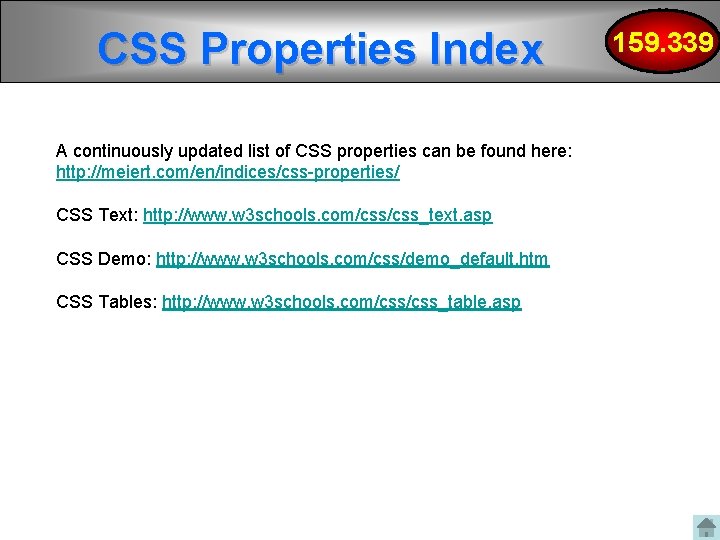 CSS Properties Index A continuously updated list of CSS properties can be found here: