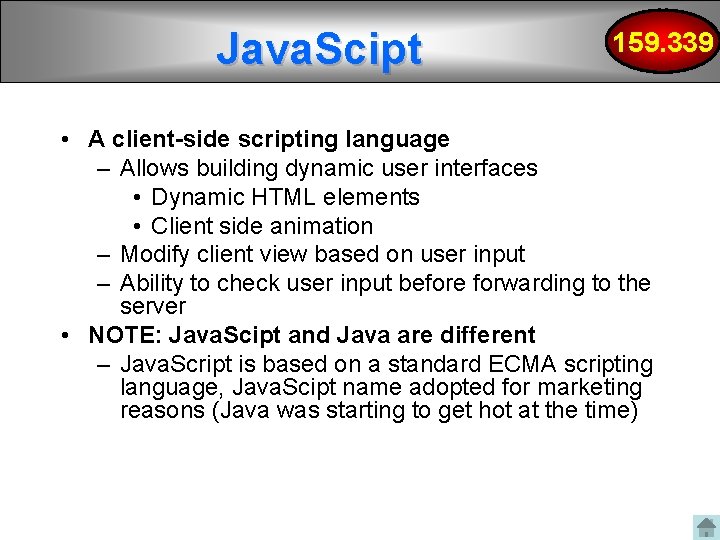 Java. Scipt 159. 339 • A client-side scripting language – Allows building dynamic user