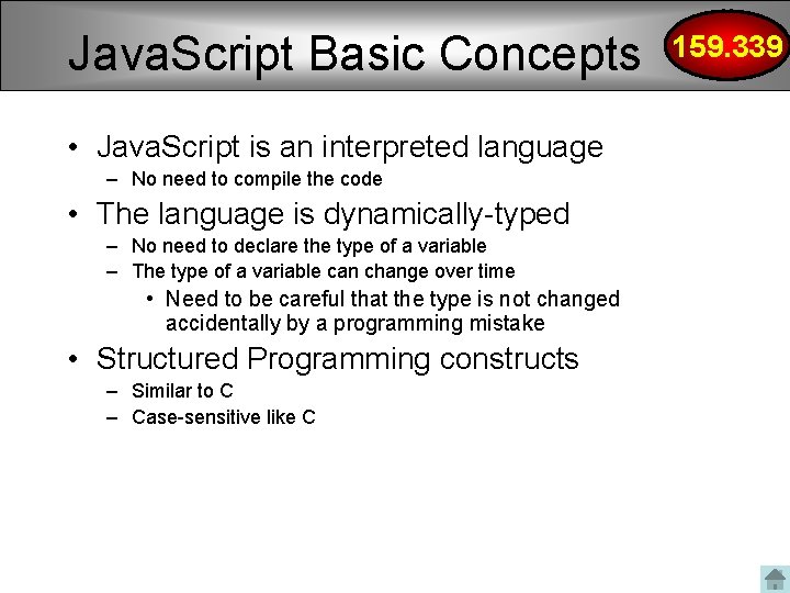 Java. Script Basic Concepts • Java. Script is an interpreted language – No need