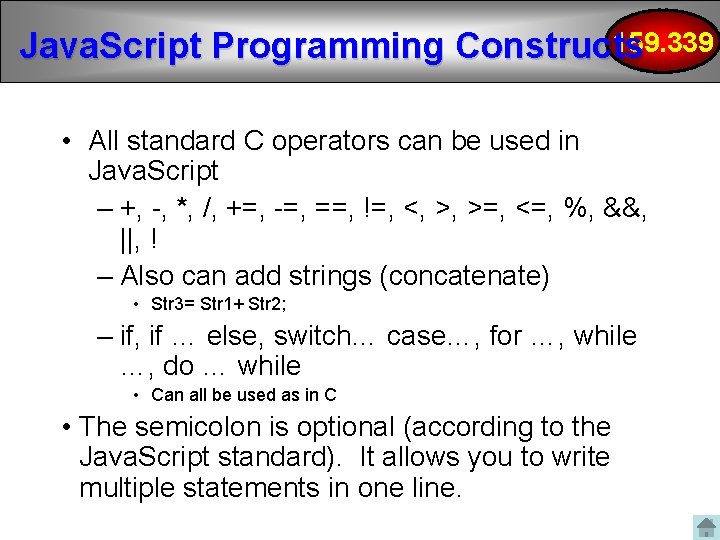 159. 339 Java. Script Programming Constructs • All standard C operators can be used