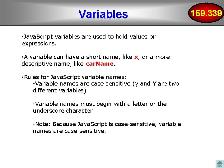 Variables • Java. Script variables are used to hold values or expressions. • A