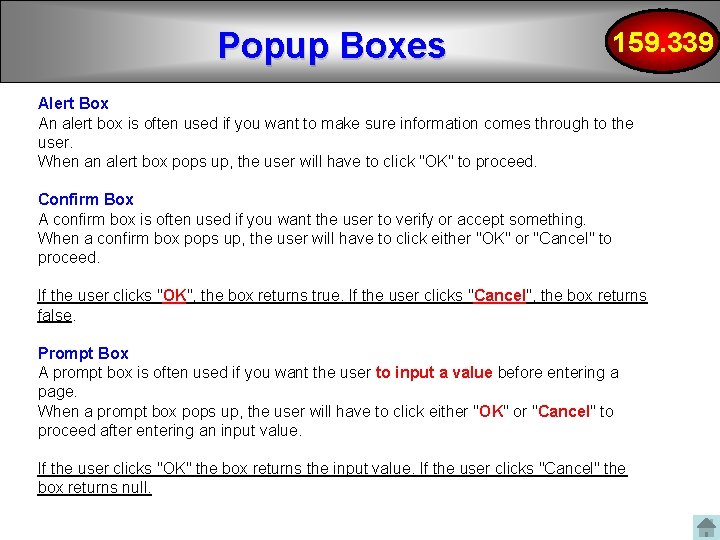 Popup Boxes 159. 339 Alert Box An alert box is often used if you