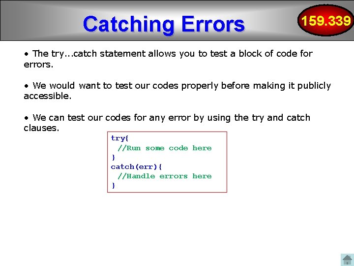 Catching Errors 159. 339 • The try. . . catch statement allows you to