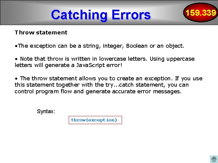 Catching Errors 159. 339 Throw statement • The exception can be a string, integer,