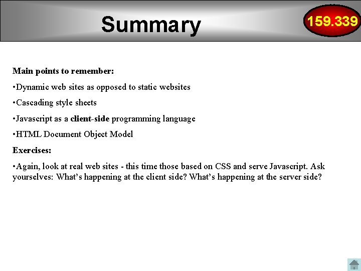 Summary 159. 339 Main points to remember: • Dynamic web sites as opposed to