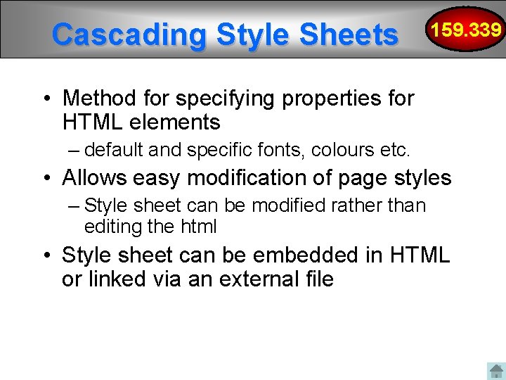 Cascading Style Sheets 159. 339 • Method for specifying properties for HTML elements –