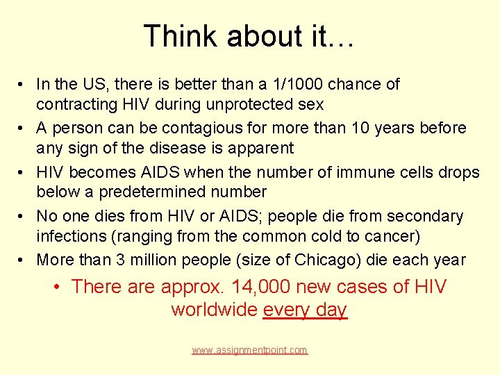 Think about it… • In the US, there is better than a 1/1000 chance