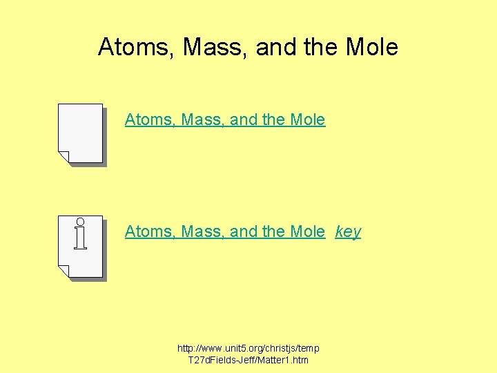 Atoms, Mass, and the Mole key http: //www. unit 5. org/christjs/temp T 27 d.
