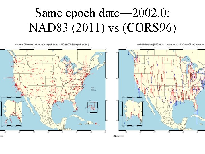 Same epoch date— 2002. 0; NAD 83 (2011) vs (CORS 96) 