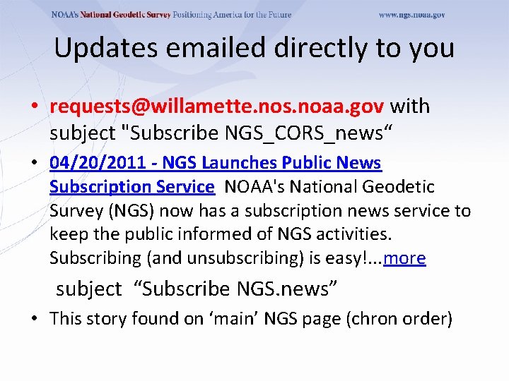 Updates emailed directly to you • requests@willamette. nos. noaa. gov with subject "Subscribe NGS_CORS_news“