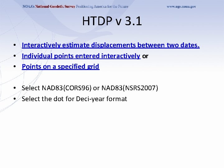 HTDP v 3. 1 • Interactively estimate displacements between two dates. • Individual points