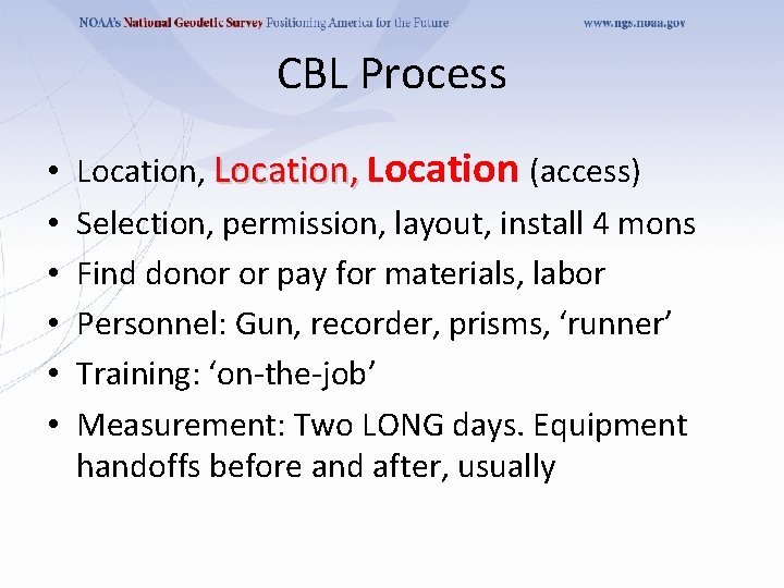 CBL Process • • • Location, Location (access) Selection, permission, layout, install 4 mons
