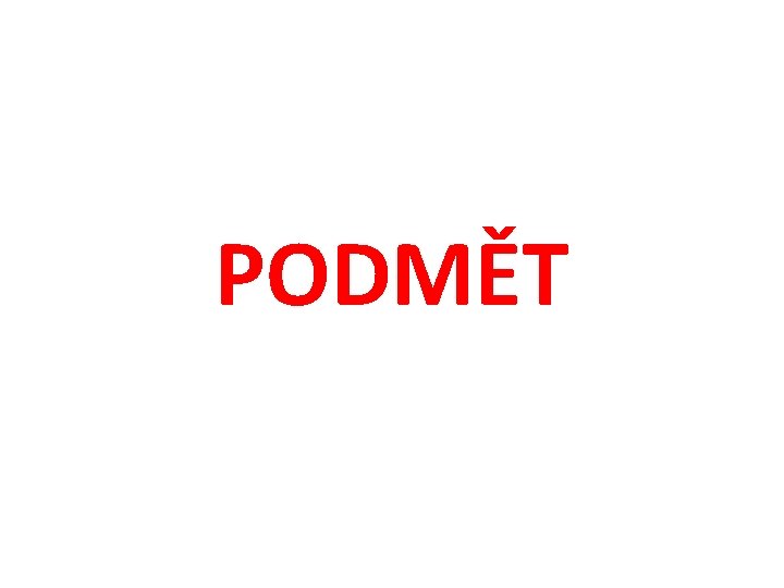 PODMĚT 