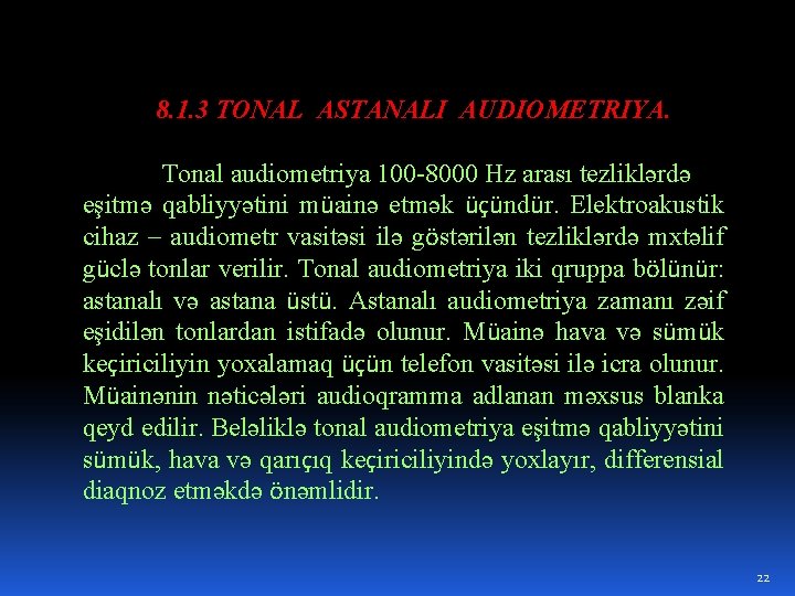 8. 1. 3 TONAL ASTANALI AUDIOMETRIYA. Tonal audiometriya 100 -8000 Hz arası tezliklərdə eşitmə
