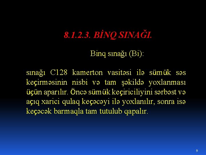 8. 1. 2. 3. BİNQ SINAĞI. Binq sınağı (Bi): sınağı C 128 kamerton vasitəsi