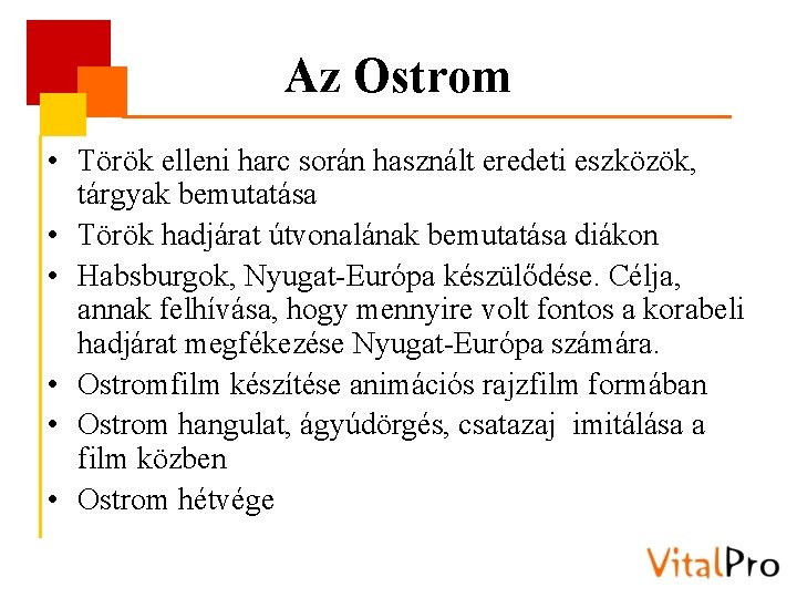 Az Ostrom • Török elleni harc során használt eredeti eszközök, tárgyak bemutatása • Török