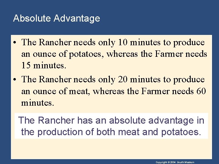 Absolute Advantage • The Rancher needs only 10 minutes to produce an ounce of