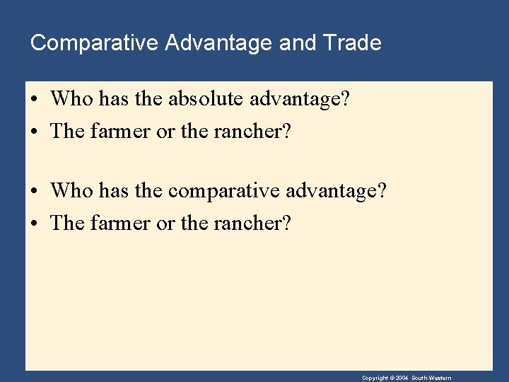 Comparative Advantage and Trade • Who has the absolute advantage? • The farmer or