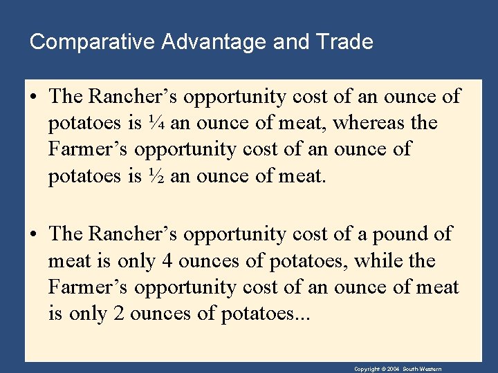 Comparative Advantage and Trade • The Rancher’s opportunity cost of an ounce of potatoes