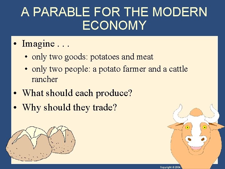 A PARABLE FOR THE MODERN ECONOMY • Imagine. . . • only two goods:
