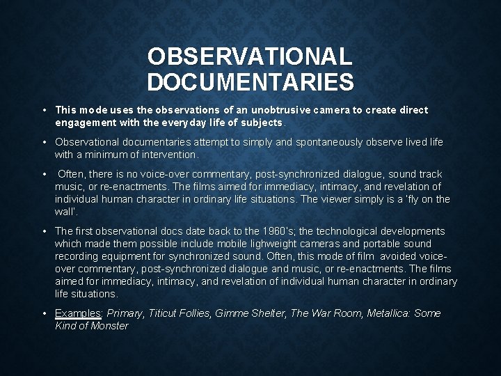 OBSERVATIONAL DOCUMENTARIES • This mode uses the observations of an unobtrusive camera to create