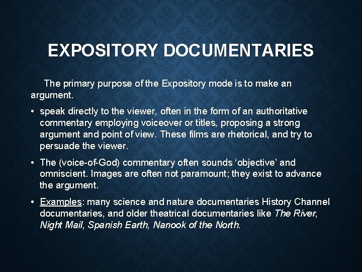 EXPOSITORY DOCUMENTARIES The primary purpose of the Expository mode is to make an argument.