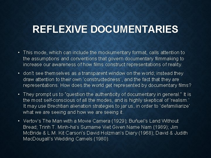 REFLEXIVE DOCUMENTARIES • This mode, which can include the mockumentary format, calls attention to