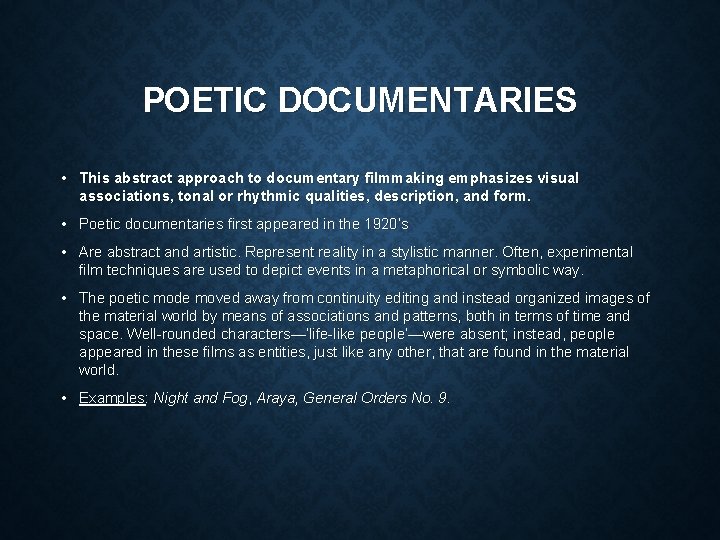 POETIC DOCUMENTARIES • This abstract approach to documentary filmmaking emphasizes visual associations, tonal or