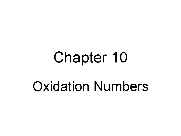 Chapter 10 Oxidation Numbers 