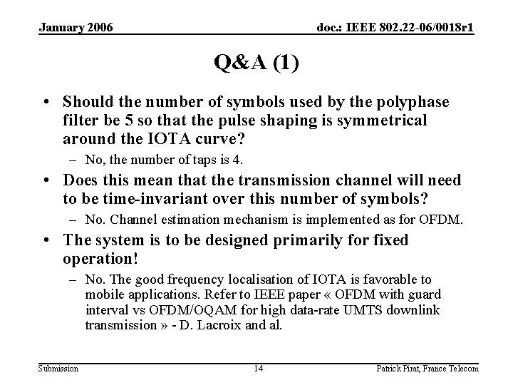 January 2006 doc. : IEEE 802. 22 -06/0018 r 1 Q&A (1) • Should