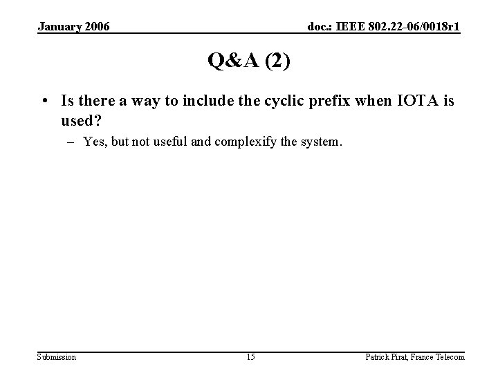 January 2006 doc. : IEEE 802. 22 -06/0018 r 1 Q&A (2) • Is