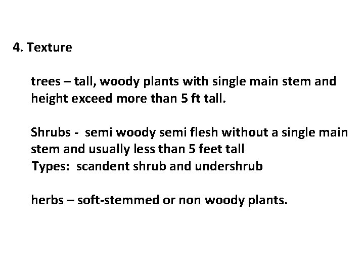 4. Texture trees – tall, woody plants with single main stem and height exceed