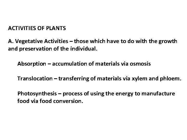ACTIVITIES OF PLANTS A. Vegetative Activities – those which have to do with the
