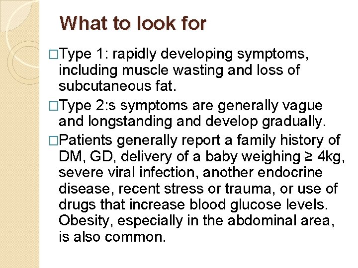 What to look for �Type 1: rapidly developing symptoms, including muscle wasting and loss