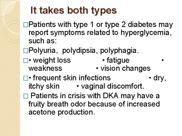 It takes both types �Patients with type 1 or type 2 diabetes may report