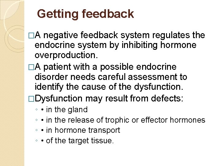 Getting feedback �A negative feedback system regulates the endocrine system by inhibiting hormone overproduction.