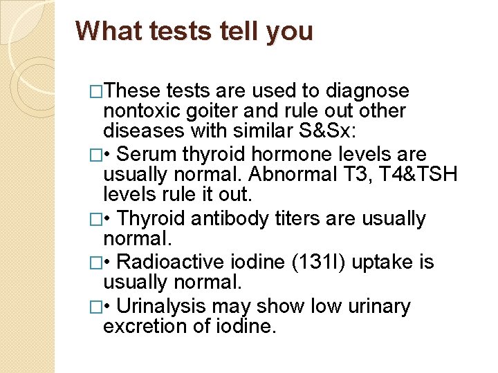 What tests tell you �These tests are used to diagnose nontoxic goiter and rule