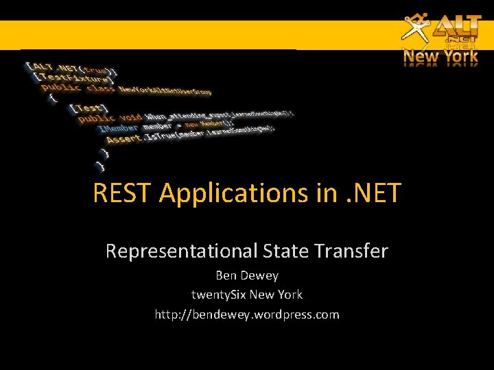 REST Applications in. NET Representational State Transfer Ben Dewey twenty. Six New York http: