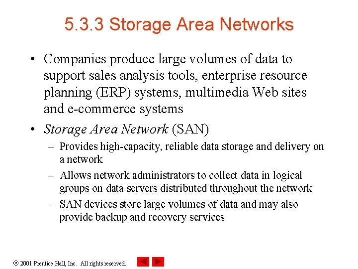 5. 3. 3 Storage Area Networks • Companies produce large volumes of data to