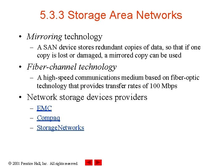 5. 3. 3 Storage Area Networks • Mirroring technology – A SAN device stores