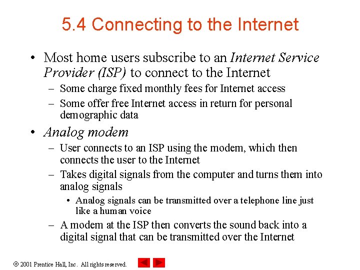 5. 4 Connecting to the Internet • Most home users subscribe to an Internet