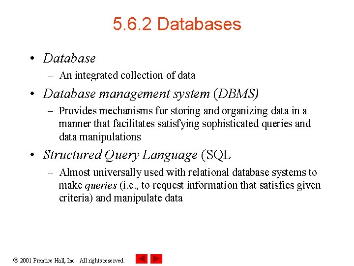 5. 6. 2 Databases • Database – An integrated collection of data • Database