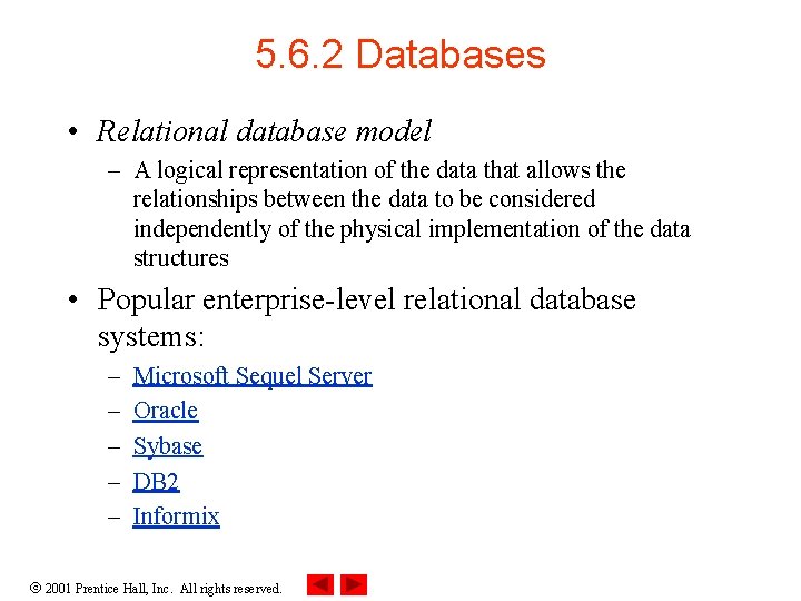 5. 6. 2 Databases • Relational database model – A logical representation of the