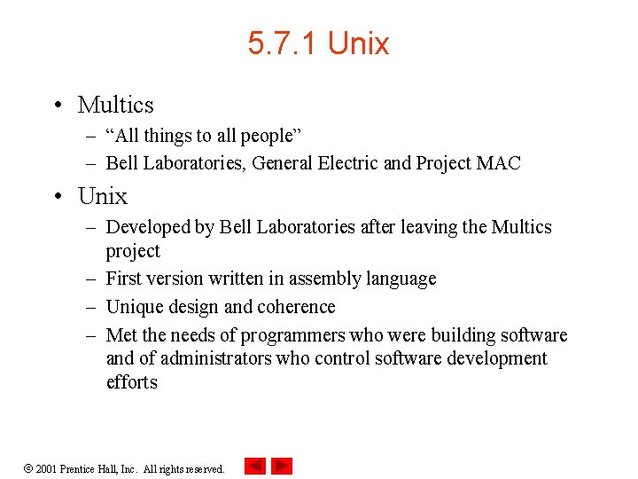 5. 7. 1 Unix • Multics – “All things to all people” – Bell