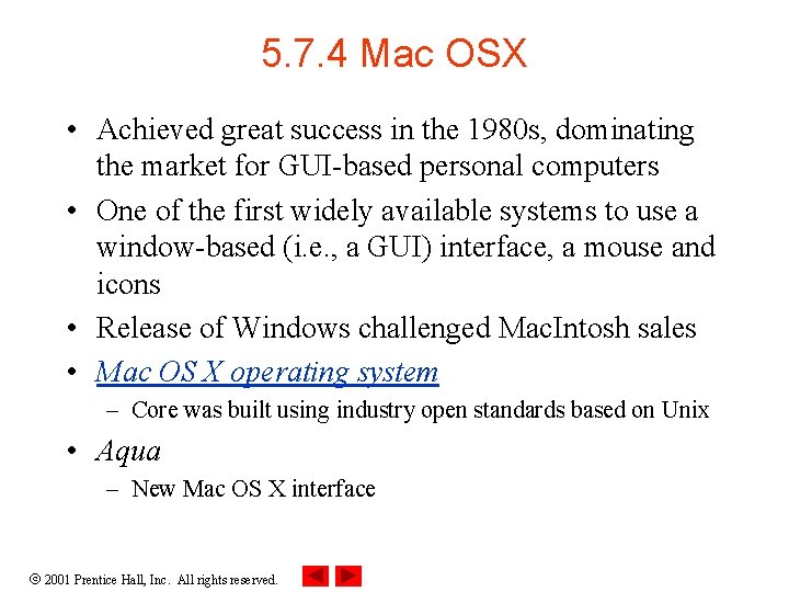5. 7. 4 Mac OSX • Achieved great success in the 1980 s, dominating
