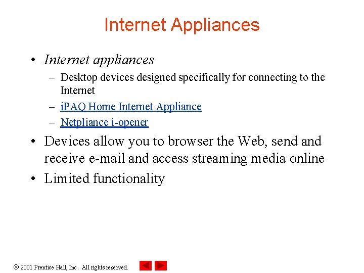 Internet Appliances • Internet appliances – Desktop devices designed specifically for connecting to the